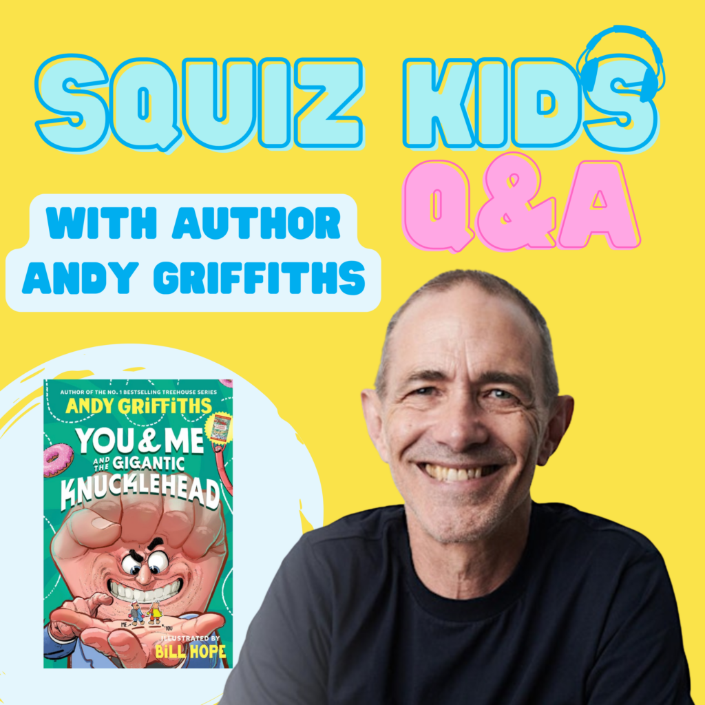 SQUIZ KIDS Q&A with Author Andy Griffiths#5